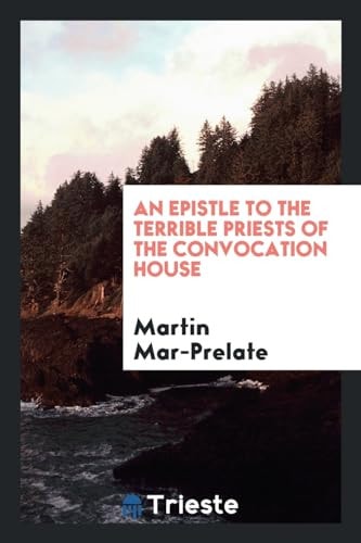 An Epistle to the Terrible Priests of the Convocation House