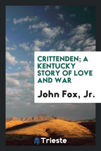 Crittenden; a Kentucky Story of Love and War