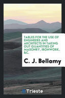 Tables for the Use of Engineers and Architects in Taking Out Quantities of Masonry, Ironwork, &c.