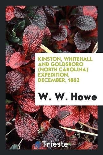 Kinston, Whitehall and Goldsboro (North Carolina) Expedition, December, 1862