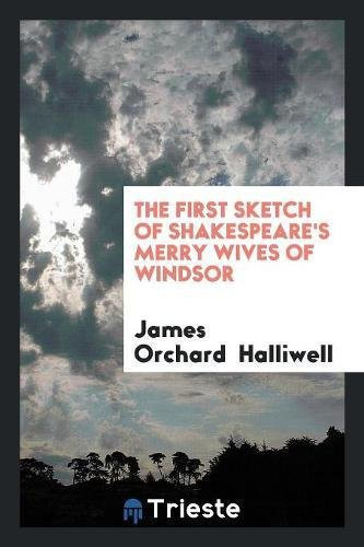 The First Sketch of Shakespeare's Merry Wives of Windsor