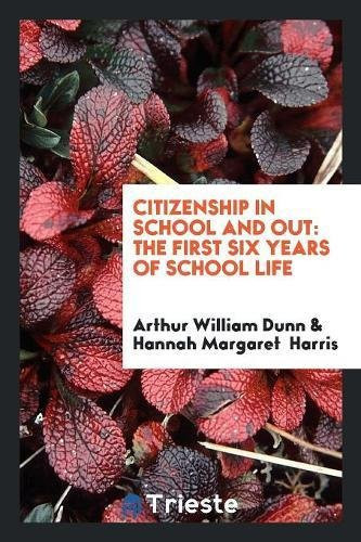 Citizenship in School and Out The First Six Years of School Life
