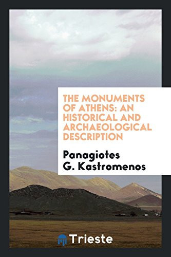 The Monuments of Athens An Historical and Archaeological Description
