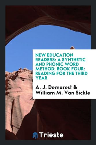 New Education Readers A Synthetic and Phonic Word Method; Book Four: Reading for the Third Year