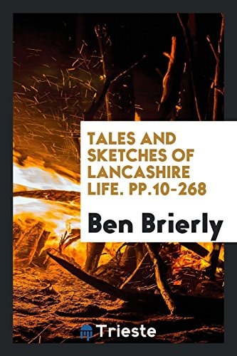 Tales and Sketches of Lancashire Life. Pp. 10-268