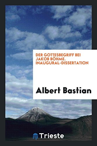 Der Gottesbegriff Bei Jakob Bohme. Inaugural-Dissertation