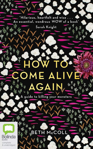 How to Come Alive Again: A guide to killing your monsters