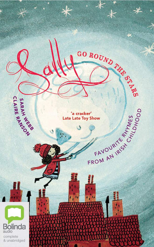 Sally Go Round The Stars: Favourite Rhymes from an Irish Childhood