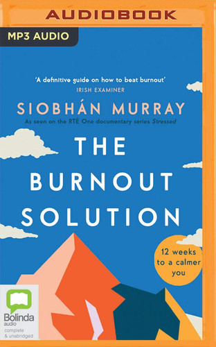 The Burnout Solution: 12 weeks to a calmer you