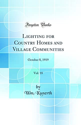 Lighting for Country Homes and Village Communities, Vol. 18 October 8, 1919 (Classic Reprint)