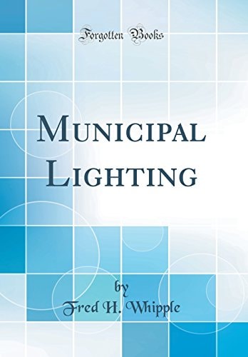 Municipal Lighting (Classic Reprint)