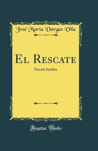 El Rescate Novela Inédita (Classic Reprint)