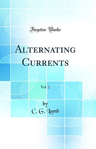 Alternating Currents, Vol. 2 (Classic Reprint)