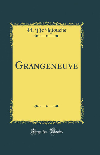 Grangeneuve (Classic Reprint)