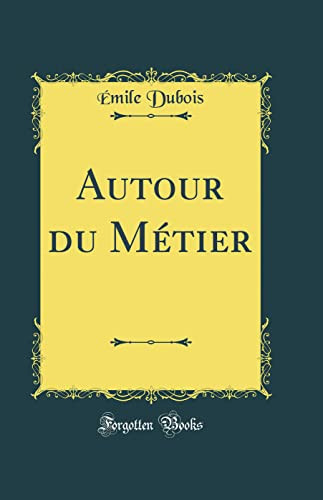 Autour Du Métier (Classic Reprint)