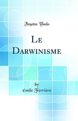 Le Darwinisme (Classic Reprint)