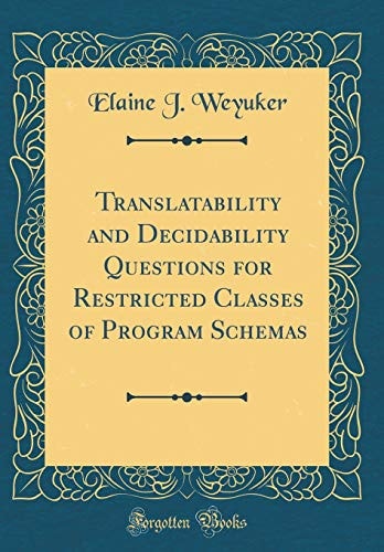 Translatability and Decidability Questions for Restricted Classes of Program Schemas (Classic Reprint)