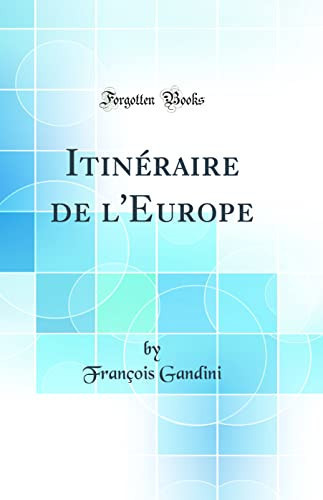 Itinéraire de l'Europe (Classic Reprint)