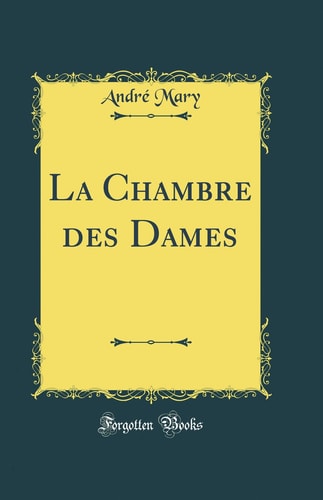 La Chambre Des Dames (Classic Reprint)