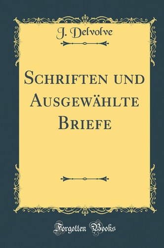Schriften Und Ausgewählte Briefe (Classic Reprint)