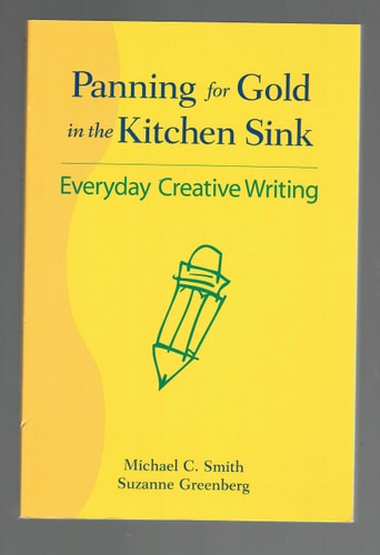 Panning for Gold in the Kitchen Sink Everyday Creative Writing