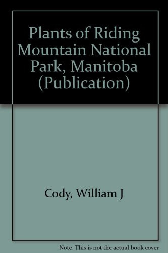 Plants of Riding Mountain National Park, Manitoba (Publication)