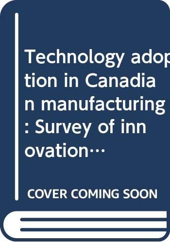 Technology adoption in Canadian manufacturing Adoption de la technologie dans le secteur de la fabrication au Canada