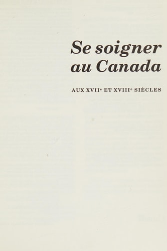 Se soigner au Canada, aux XVIIe et XVIIIe siècles (Collection Mercure. Histoire) (French Edition)