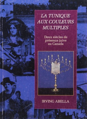 La tunique aux couleurs multiples deux siècles de présence juive au Canada