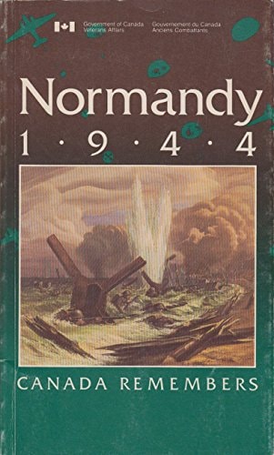Normandie 1944 le Canada se souvient : Canada remembers