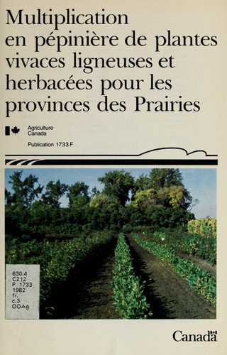 Multiplication en pépinière de plantes vivaces ligneuses et herbacées pour les provinces des Prairies