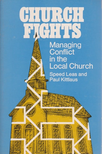 Church Fights; Managing Conflict in the Local Church