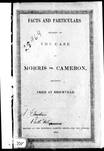 Facts and particulars relating to the case of Morris vs. Cameron: recently tried at Brockville.