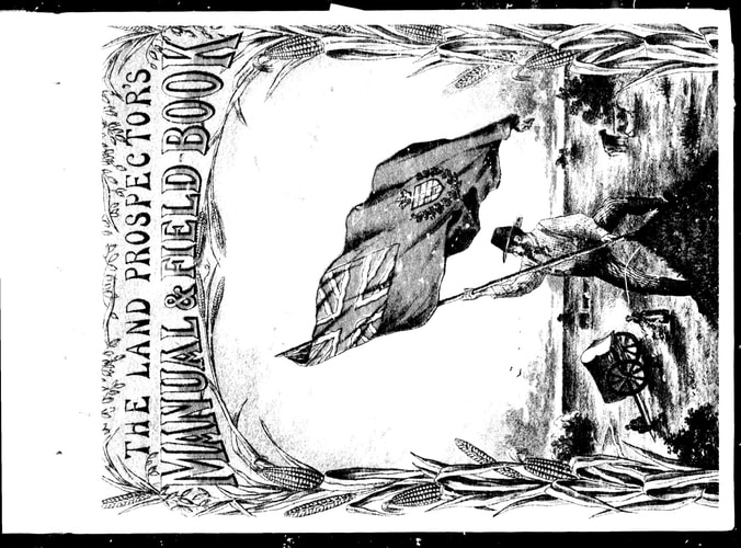 The land prospector's manual and field-book: for the use of immigrants and capitalists taking up lands in Manitoba and the North-West Territories of Canada