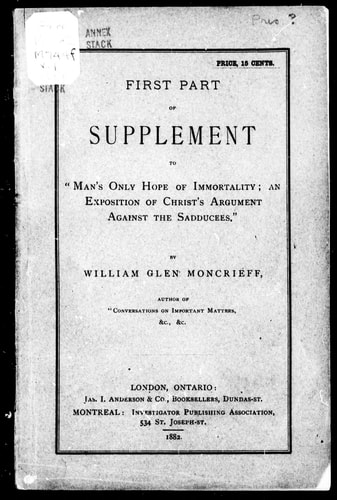 First part of supplement to "Man's only hope of immortality: an exposition of Christ's argument against the Sadducees"