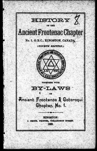 History of the Ancient Frontenac Chapter No. 1 G.R.C. Kingston, Canada: together with by-laws of Ancient Frontenac & Cataraqui Chapter No. 1.