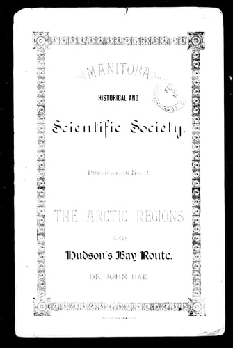 The Arctic regions and Hudson's Bay route: report of a lecture