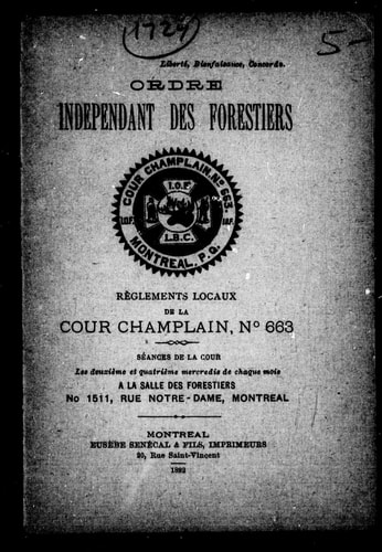 Ordre indépendant des forestiers: règlements locaux de la Cour Champlain, no 663, séances de la cour les deuxième et quatrième mercredis de chaque mois à la salle des forestiers no 1511, rue Notre-Dame, Montréal.