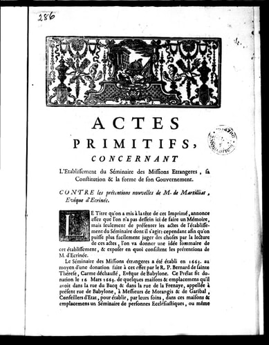 Actes primitifs, concernant l'etablissement du Séminaire des missions etrangeres, sa constitution & la forme de son gouvernement: contre les prétensions nouvelles de M. de Martilliat, evêque d'Ecrinée.
