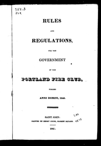 Rules and regulations, for the government of the Portland Fire Club, formed anno domini, 1840