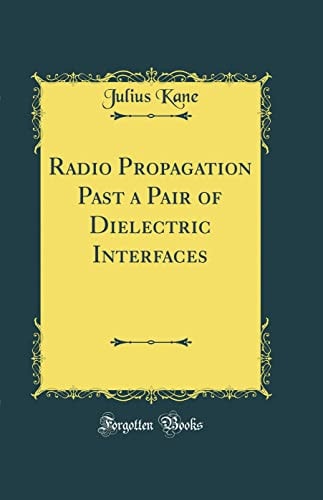 Radio Propagation Past a Pair of Dielectric Interfaces (Classic Reprint)