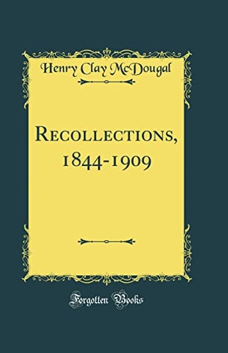 Recollections, 1844-1909