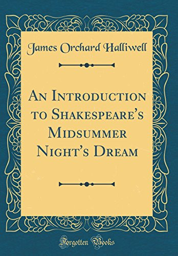 An Introduction to Shakespeare's Midsummer Night's Dream (Classic Reprint)