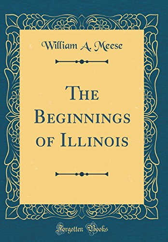 The Beginnings of Illinois (Classic Reprint)