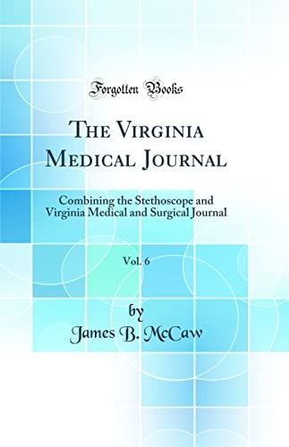 The Virginia Medical Journal, Vol. 6 Combining the Stethoscope and Virginia Medical and Surgical Journal (Classic Reprint)