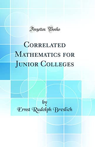 Correlated Mathematics for Junior Colleges (Classic Reprint)