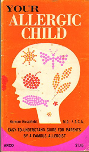 Your Allergic Child: Easy-to-Understand Guide for Parents by a Famous Allergist
