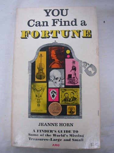 You Can Find a Fortune: A Finder's Guide to Some of the World's Missing Treasures, Large and Small
