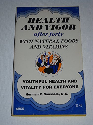 Health and Vigor After Forty With Natural Food and Vitamins