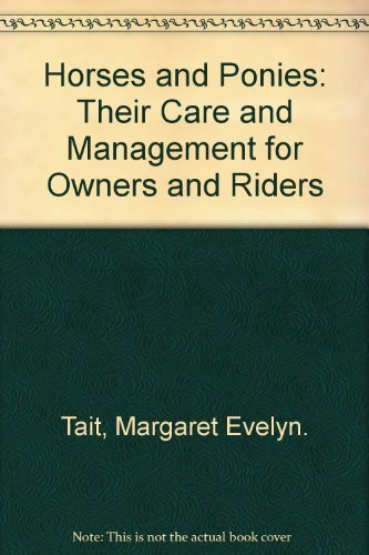 Horses and Ponies: Their Care and Management for Owners and Riders